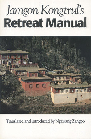Jamgon Kongtrul's Retreat Manual by Jamgon Kongtrul Lodro Taye