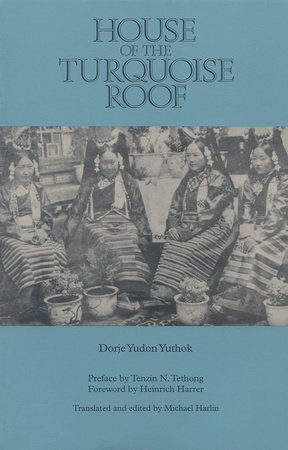 House of the Turquoise Roof by Dorje Yudon Yuthok