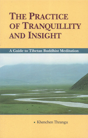 The Practice of Tranquillity and Insight by Khenchen Thrangu