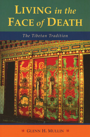 Living in the Face of Death by Glenn H. Mullin
