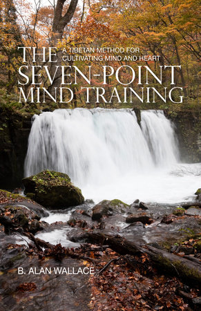 The Seven-Point Mind Training by B. Alan Wallace