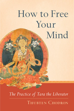 How to Free Your Mind by Thubten Chodron