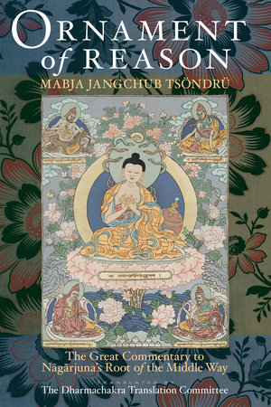 Ornament of Reason by Mabja Jangchub Tsondru