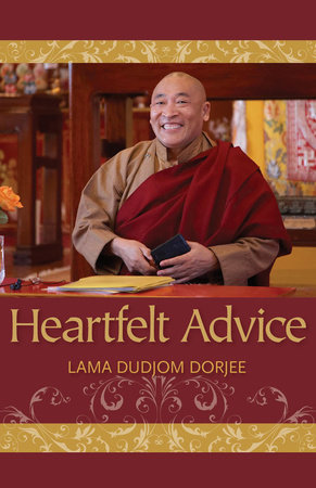 Heartfelt Advice by Lama Dudjom Dorjee