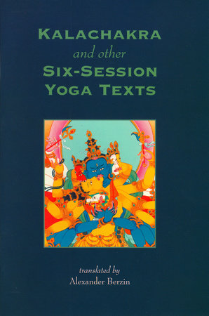 Kalachakra And Other Six-Session Yoga Texts: 9781559399968 ...