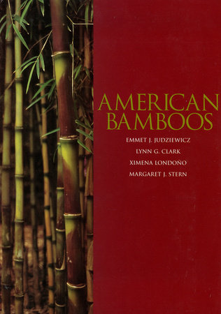American Bamboos by Emmet J. Judziewicz, Lynn G. Clark, Ximena Londono and Margaret Stern