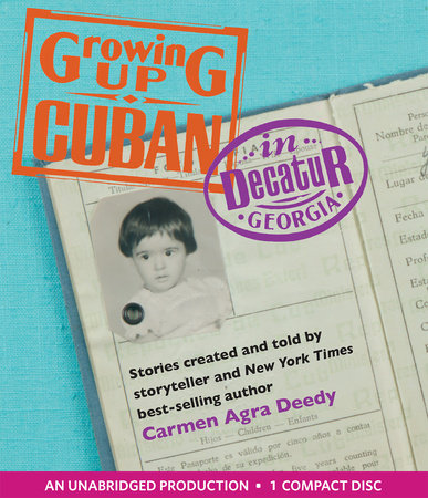 Growing Up Cuban in Decatur, Georgia by Carmen Agra Deedy