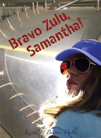 Bravo Zulu, Samantha! by Kathleen Benner Duble
