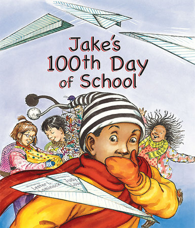 Jake's 100th Day of School by Lester L. Laminack