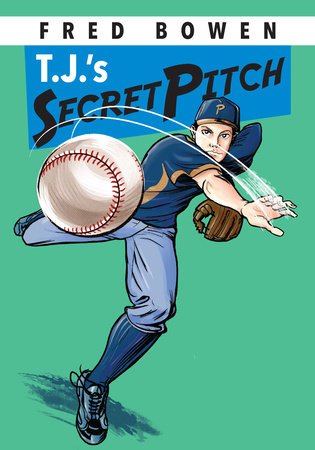 T.J.'s Secret Pitch by Fred Bowen