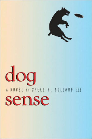 Dog Sense by Sneed B. Collard III