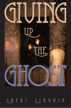 Giving Up the Ghost by Sheri Sinykin