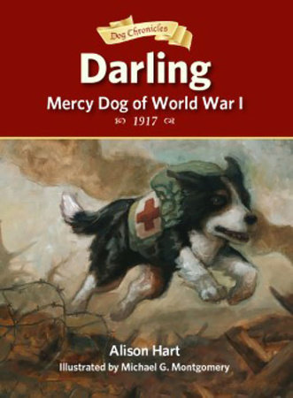 Darling, Mercy Dog of World War I by by Alison Hart; illustrated by Michael G. Montgomery