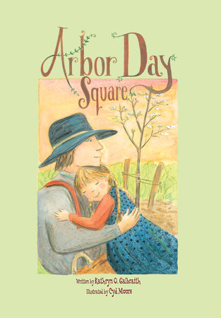 Arbor Day Square by Kathryn O. Galbraith