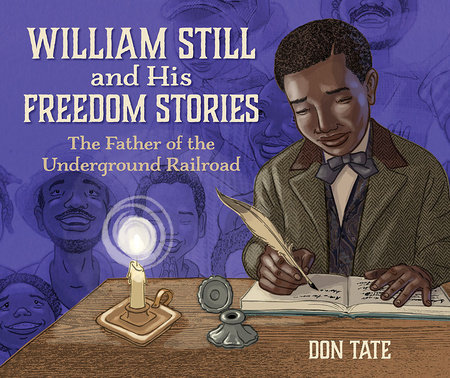 William Still and His Freedom Stories by Don Tate