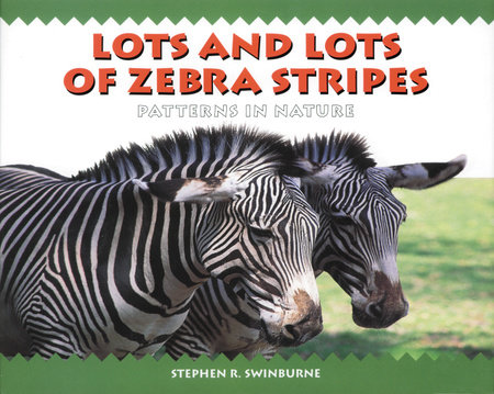 Lots and Lots of Zebra Stripes by Stephen R. Swinburne