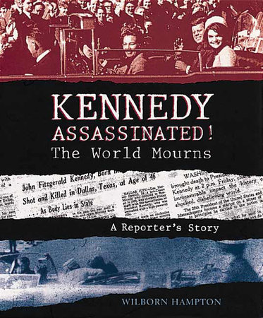 Kennedy Assassinated! The World Mourns by Wilborn Hampton