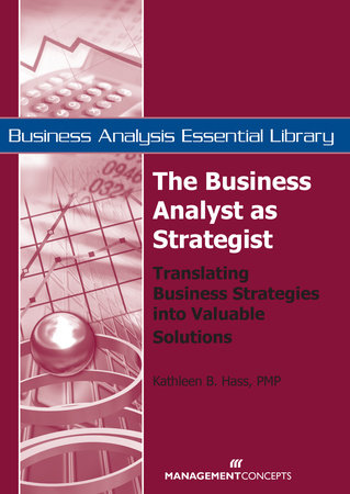 The Business Analyst as Strategist by Kathleen B. Hass