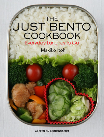 The Just Bento Cookbook by Makiko Itoh; Photographs by Makiko Doi