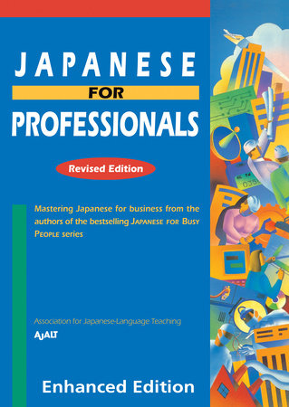 Japanese for Professionals: Revised Edition by AJALT