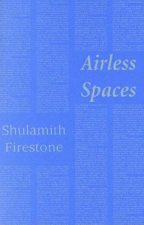 Airless Spaces by Shulamith Firestone