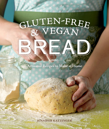 Gluten-Free & Vegan Bread by Jennifer Katzinger