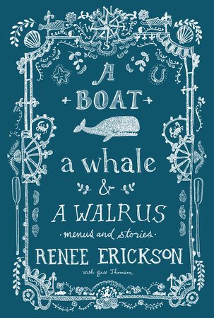 A Boat, a Whale & a Walrus by Renee Erickson and Jess Thomson
