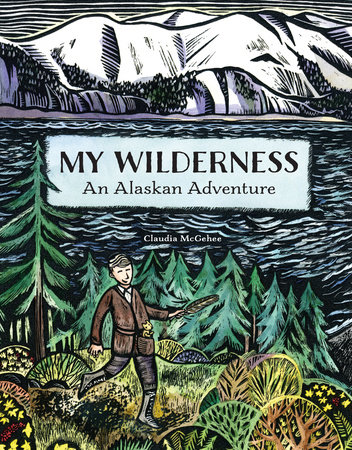 My Wilderness by Claudia McGehee