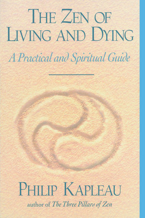 The Zen of Living and Dying by Philip Kapleau