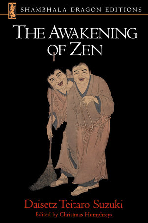 The Awakening of Zen by D. T. Suzuki