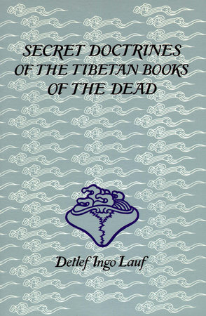 Secret Doctrines of the Tibetan Book of Dead by Detlef Ingo Lauf