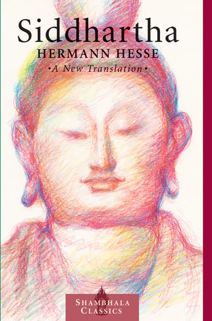 Siddhartha by Herman Hesse; translated by Sherab Chodzin Kohn