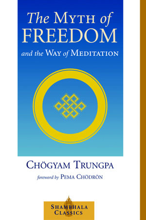 The Myth of Freedom and the Way of Meditation by Chögyam Trungpa