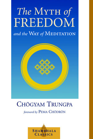 The Myth of Freedom and the Way of Meditation by Chogyam Trungpa