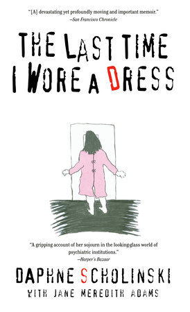 The Last Time I Wore Dress by Daphne Scholinski