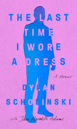 The Last Time I Wore a Dress by Dylan Scholinski