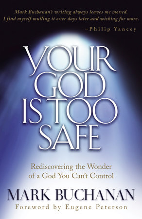 Your God is Too Safe by Mark Buchanan