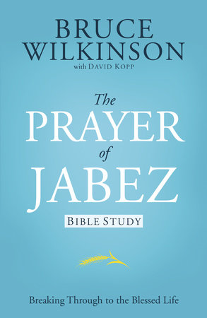 The Prayer of Jabez Bible Study by Bruce Wilkinson