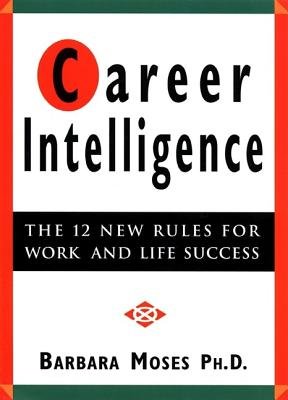 Career Intelligence by Barbara Moses, Ph.D.
