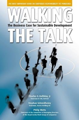 Walking the Talk by Charles O. Holliday Jr., Stephan Schmidheiny and Philip Watts