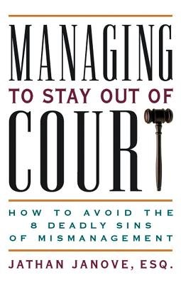 Managing to Stay Out of Court by Jathan Janove, Esq.