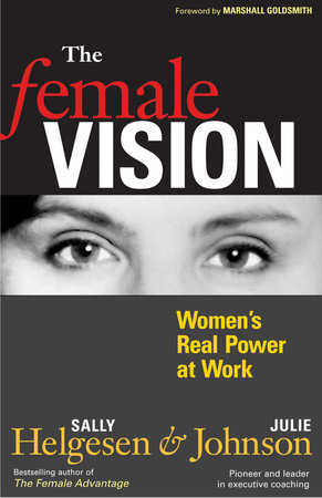 The Female Vision by Sally Helgesen and Julie Johnson