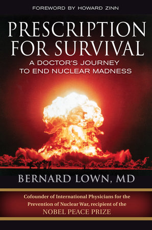 Prescription for Survival by Bernard Lown, M.D.