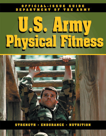 Official U.S. Army Physical Fitness Guide by Department Of The Army