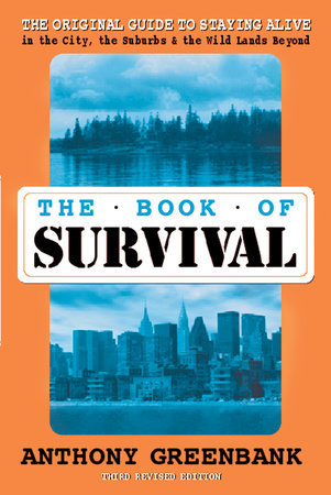 The Book of Survival 3rd Revised Edition by Anthony Greenbank