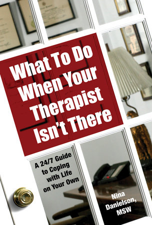 What To Do When Your Therapist Isn't There by Nina Danielson, MSW