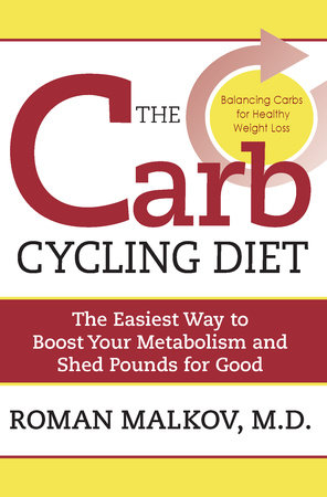 The Carb Cycling Diet by Dr. Roman Malkov