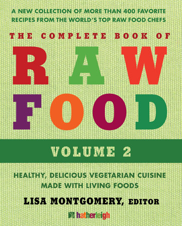 The Complete Book of Raw Food, Volume 2 by Lisa Montgomery