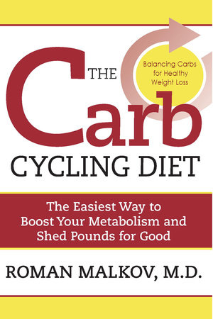 The Carb Cycling Diet by Dr. Roman Malkov