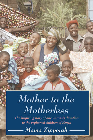 Mother to the Motherless by Mama Zipporah